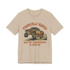 Financially Ruined But My Suspension Is Dialed T-Shirt