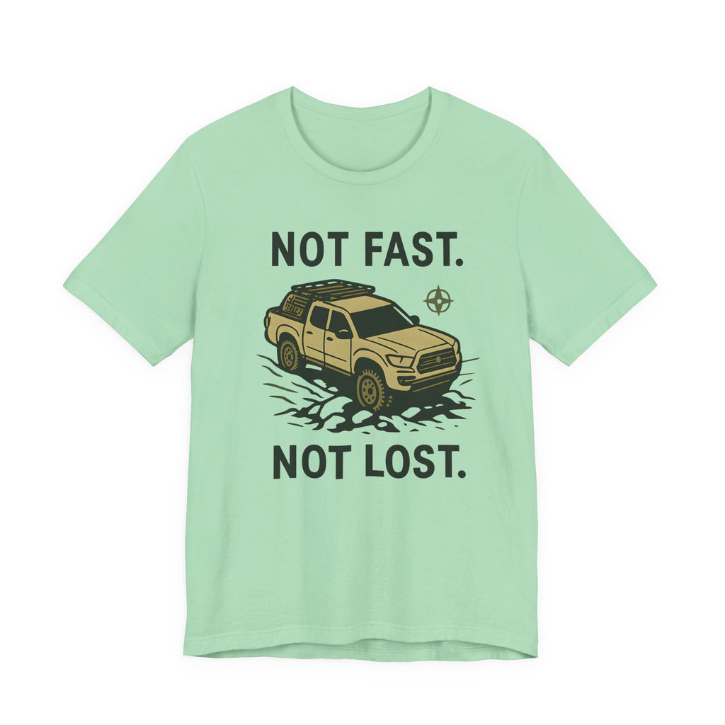 Not Fast Not Lost T-Shirt