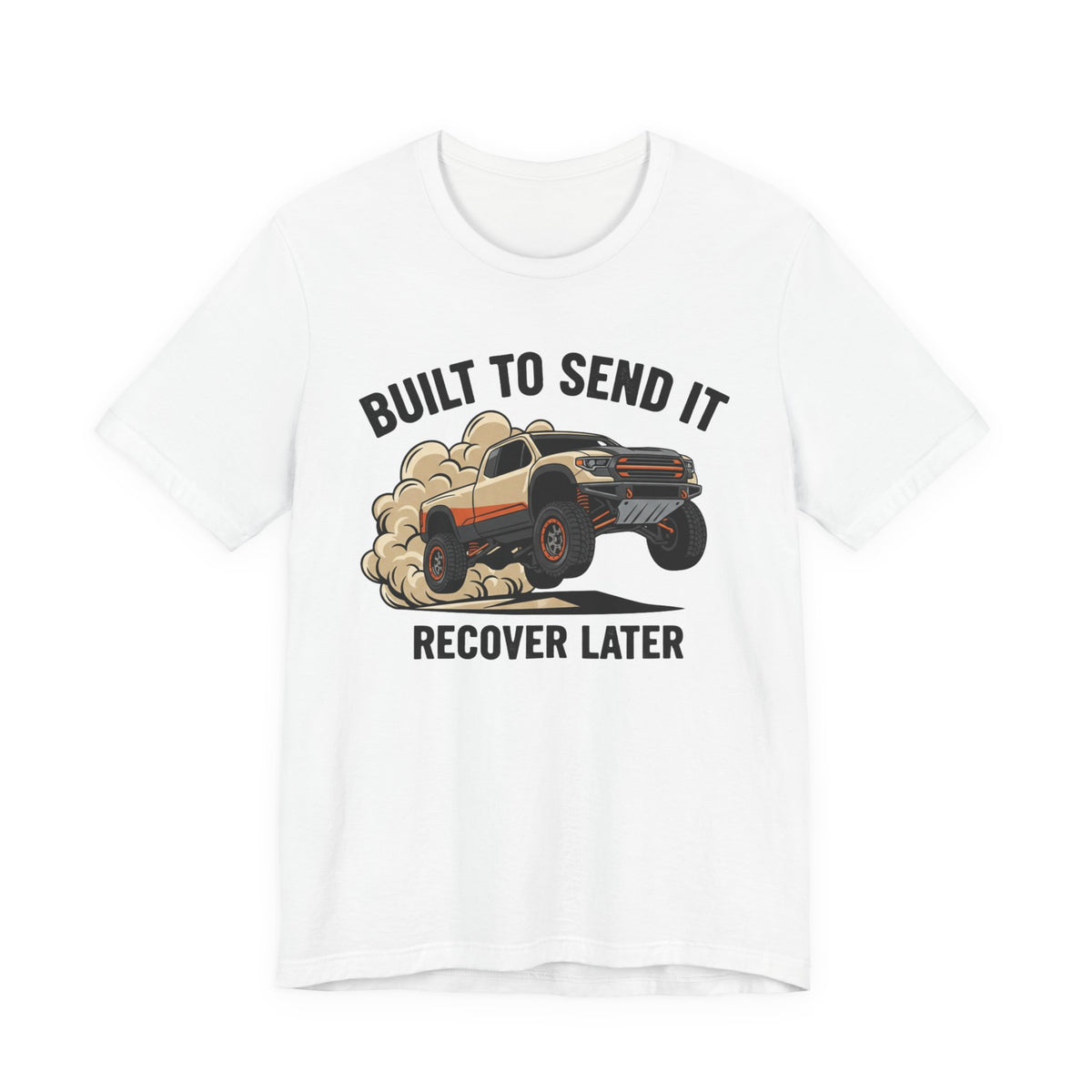 Built To Send It, Recover It Later T-Shirt