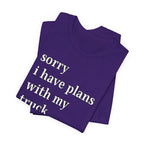Sorry, I Have Plans With My Truck T-Shirt