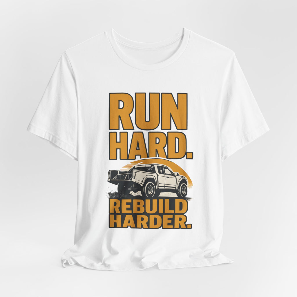 Run Hard, Rebuild Harder T-Shirt