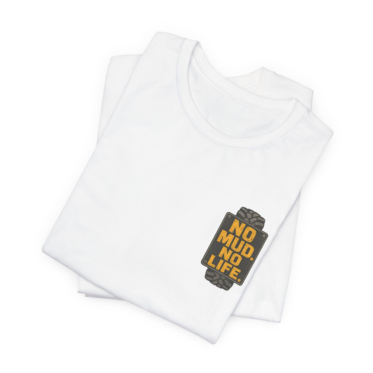 No Mud, No Life T-Shirt