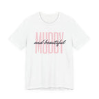 Muddy & Beautiful T-Shirt