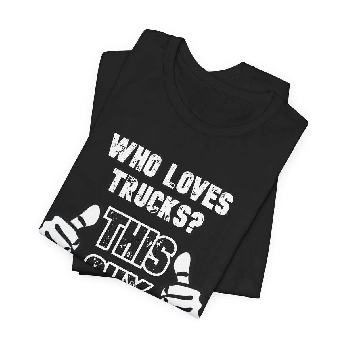 Who Loves Trucks? This Guy T-Shirt