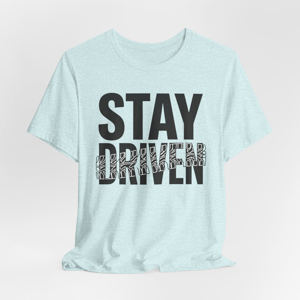 Stay Driven Type T-Shirt