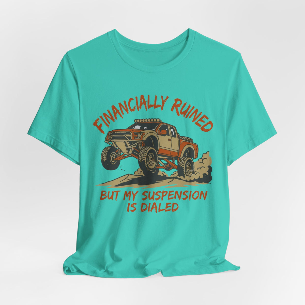 Financially Ruined But My Suspension Is Dialed T-Shirt