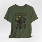 If Your Pickup Lines Are Weak, Your Truck Better Make Up For It T-Shirt