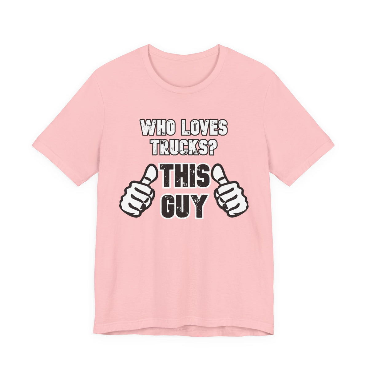 Who Loves Trucks? This Guy T-Shirt