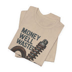 Money Well Wasted T-Shirt