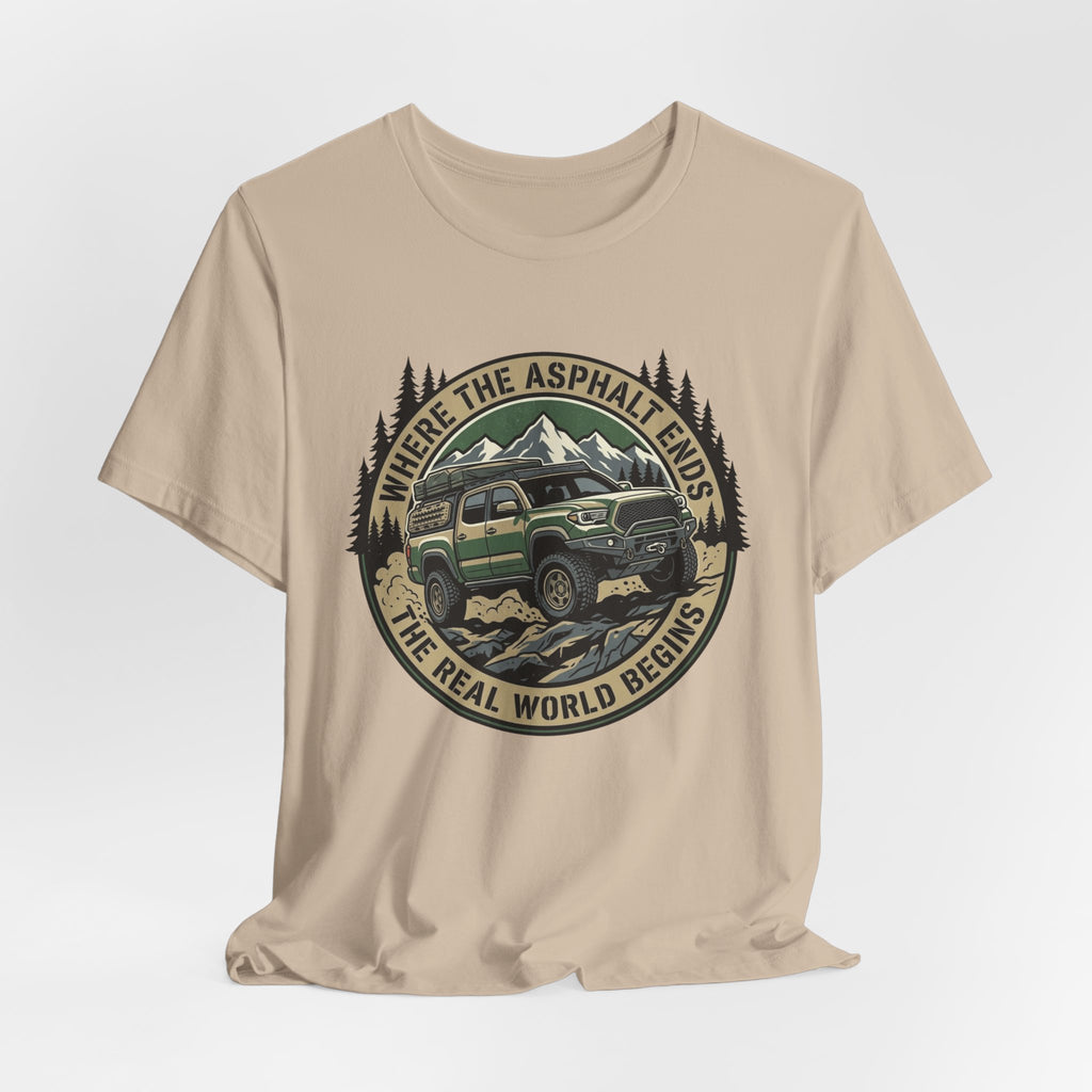 Where The Asphalt Ends, The Real World Begins T-Shirt