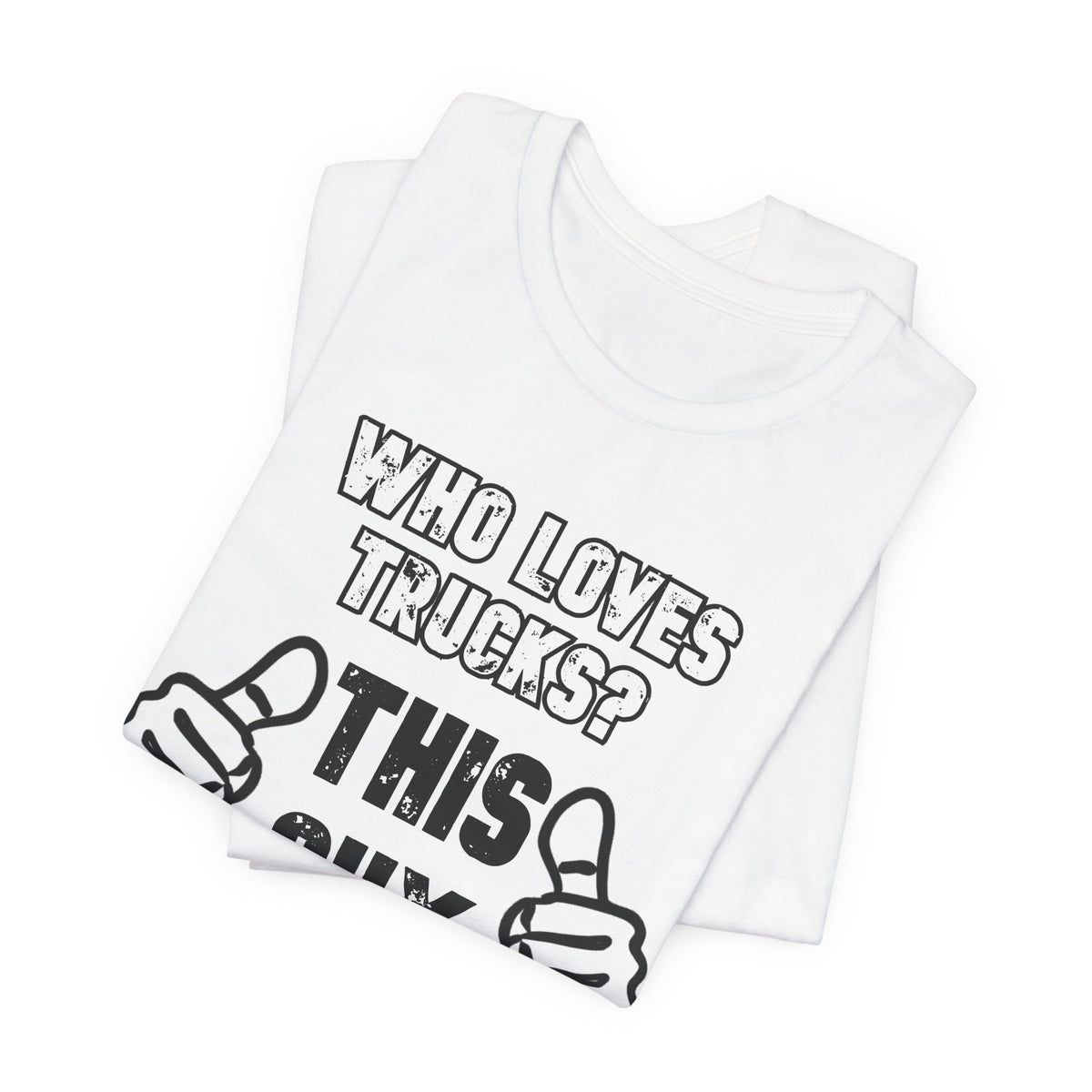 Who Loves Trucks? This Guy T-Shirt