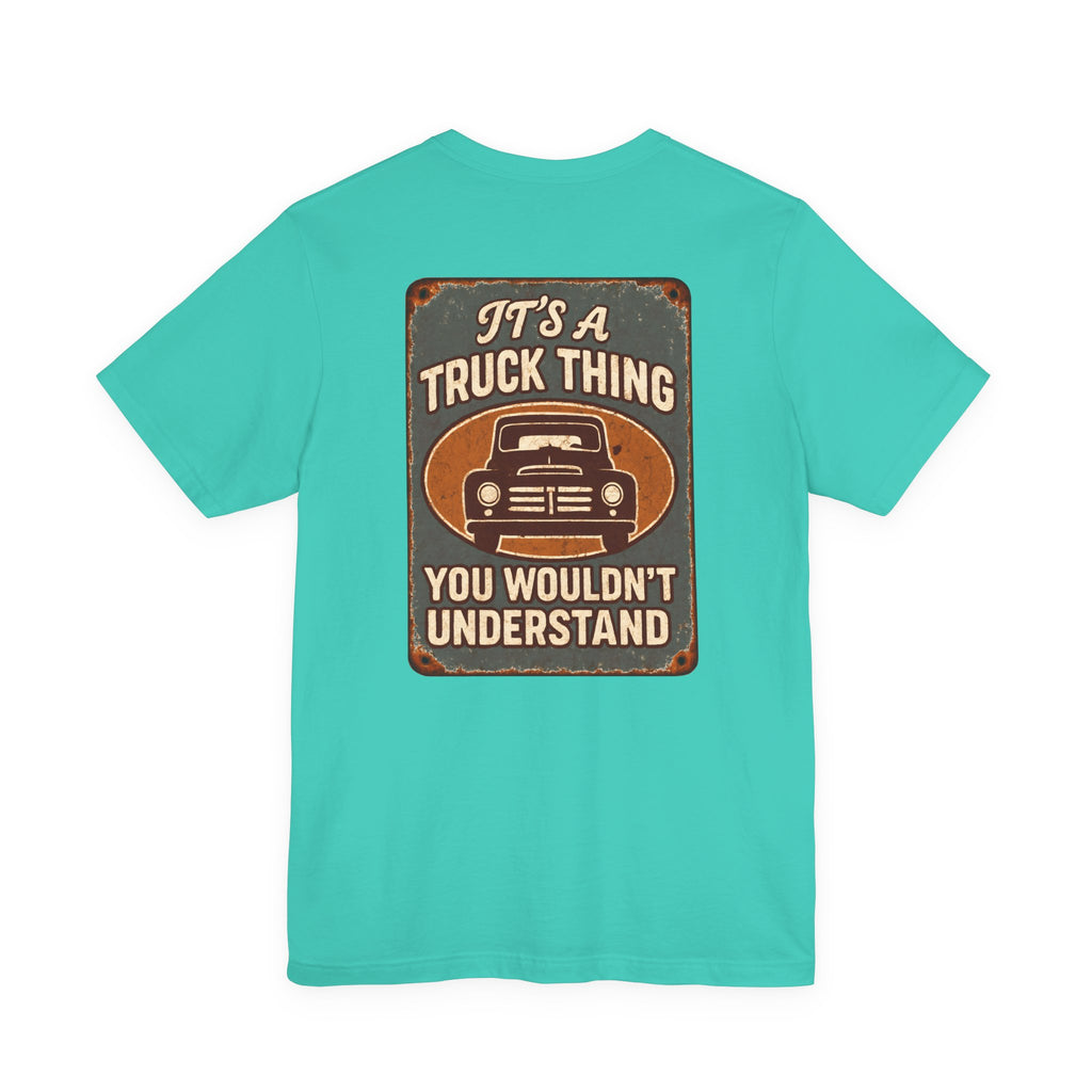 Its A Truck Thing, You Wouldn't Understand T-Shirt