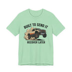 Built To Send It, Recover It Later T-Shirt