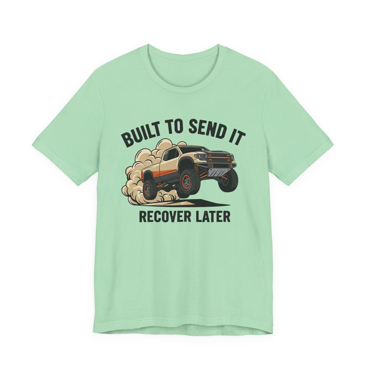 Built To Send It, Recover It Later T-Shirt