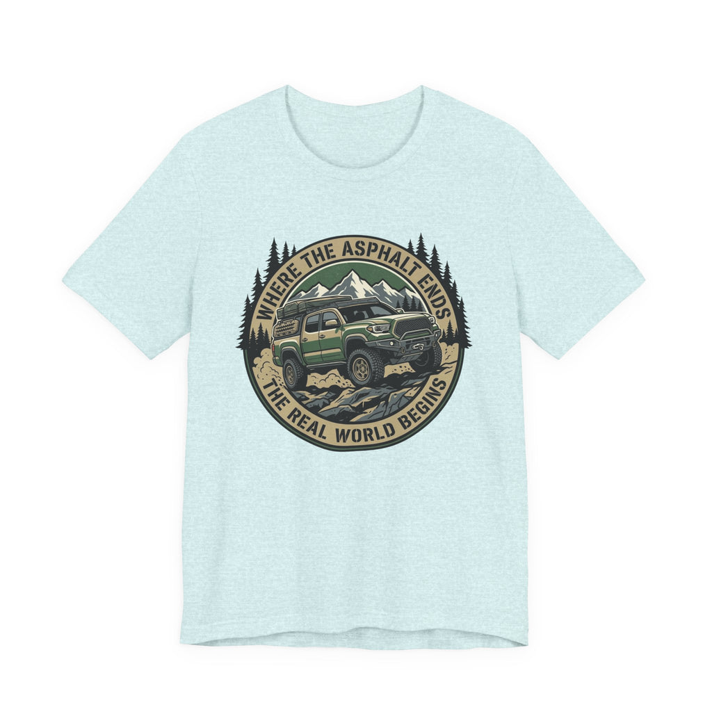 Where The Asphalt Ends, The Real World Begins T-Shirt