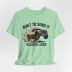 Built To Send It, Recover It Later T-Shirt