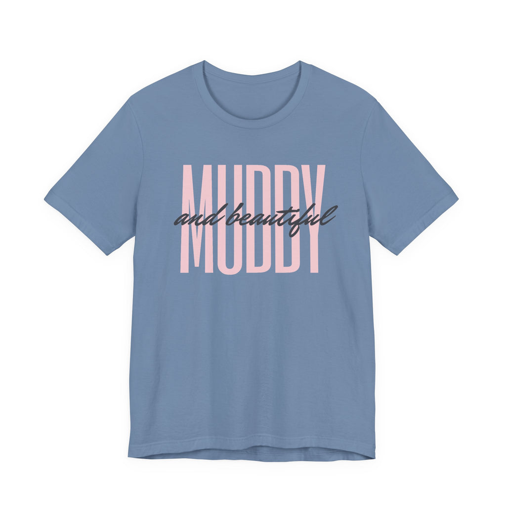 Muddy & Beautiful T-Shirt
