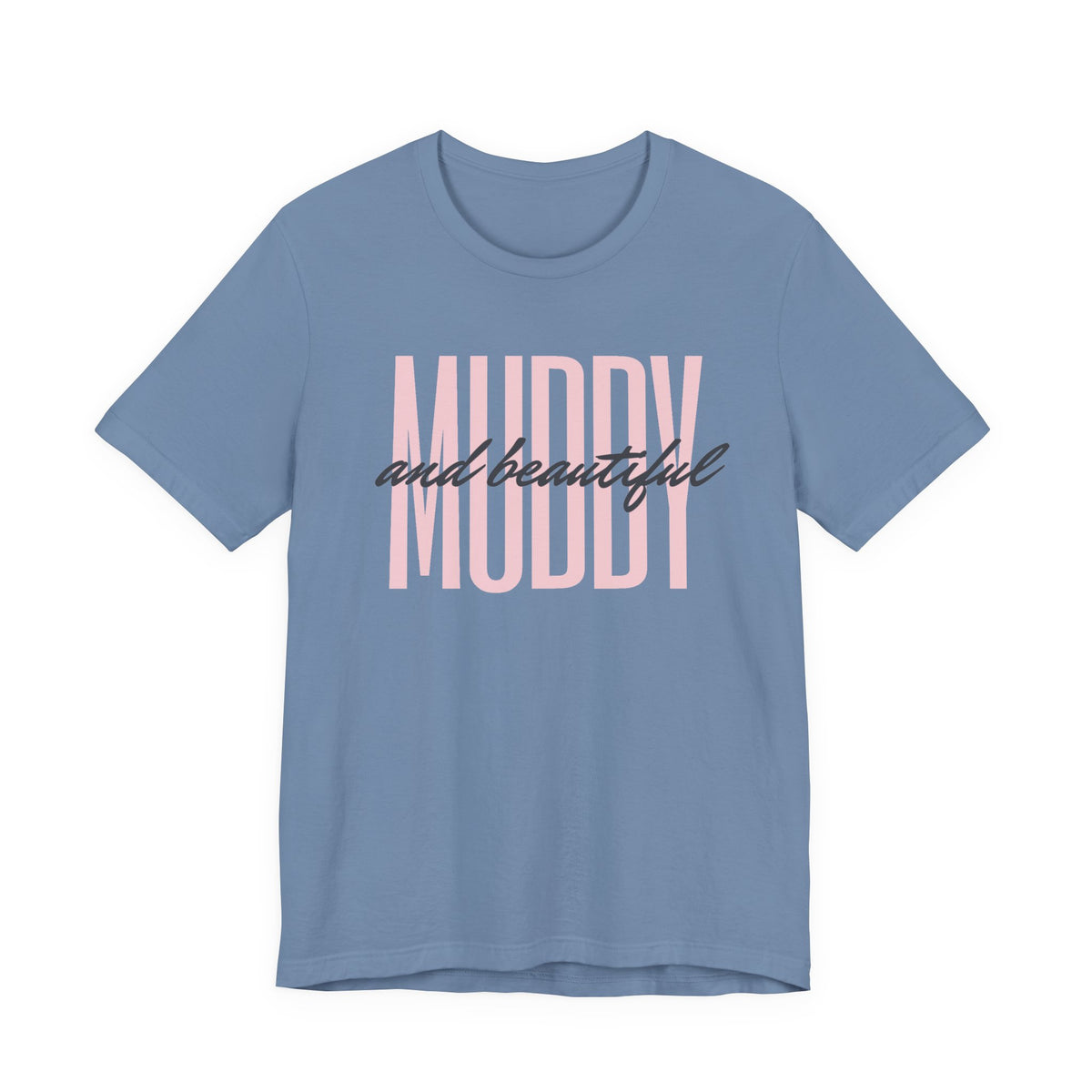 Muddy & Beautiful T-Shirt