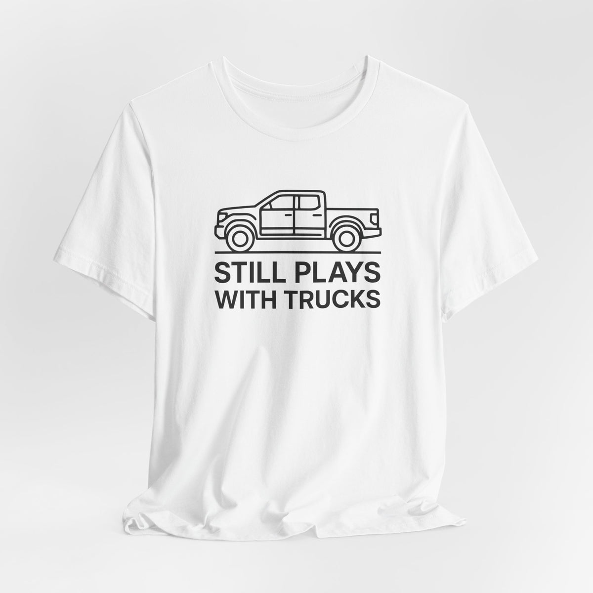 Still Plays With Trucks T-Shirt
