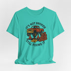 Not Broken, Still Fixing It T-Shirt