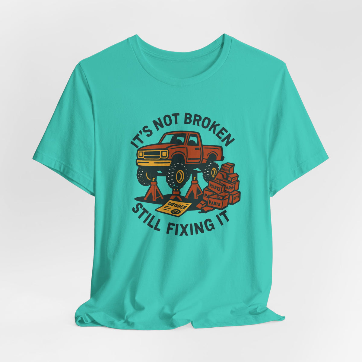 Not Broken, Still Fixing It T-Shirt