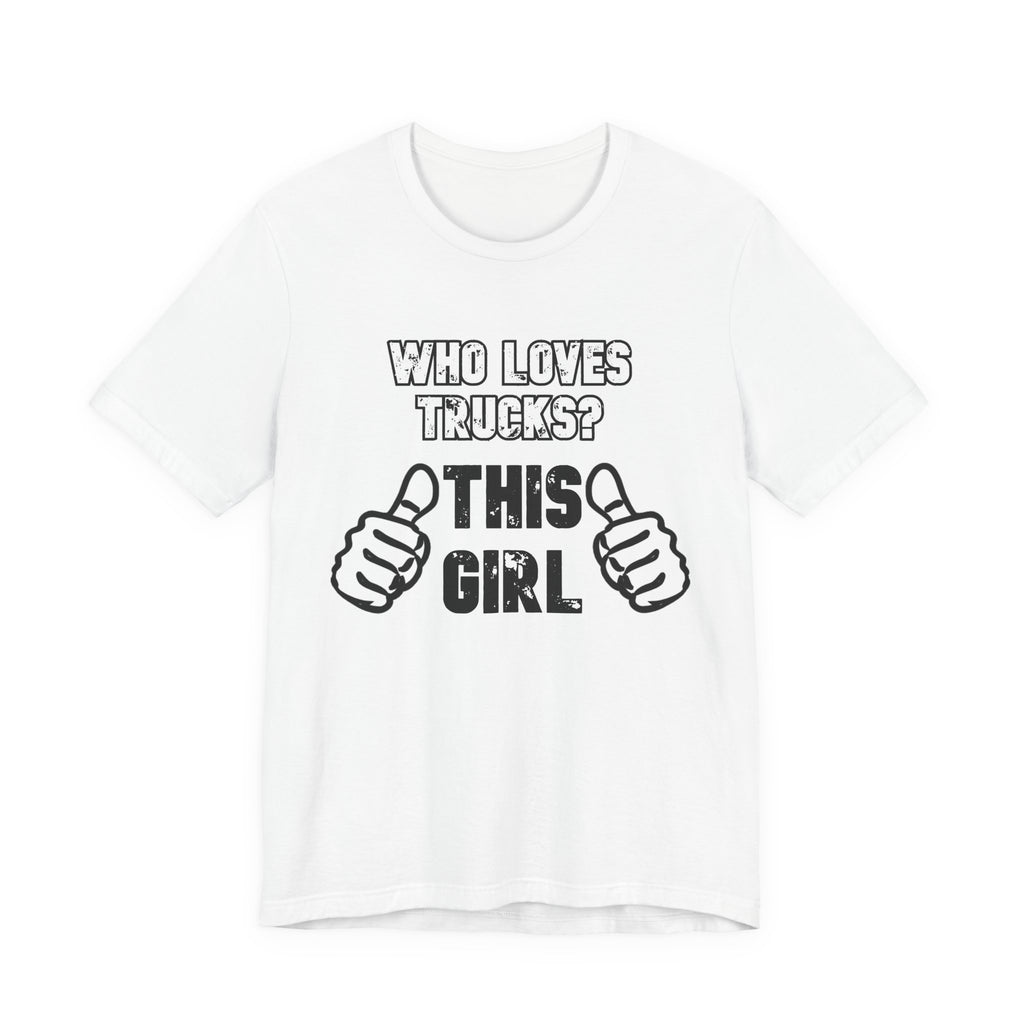 Who Loves Trucks? This Girl T-Shirt