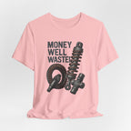 Money Well Wasted T-Shirt