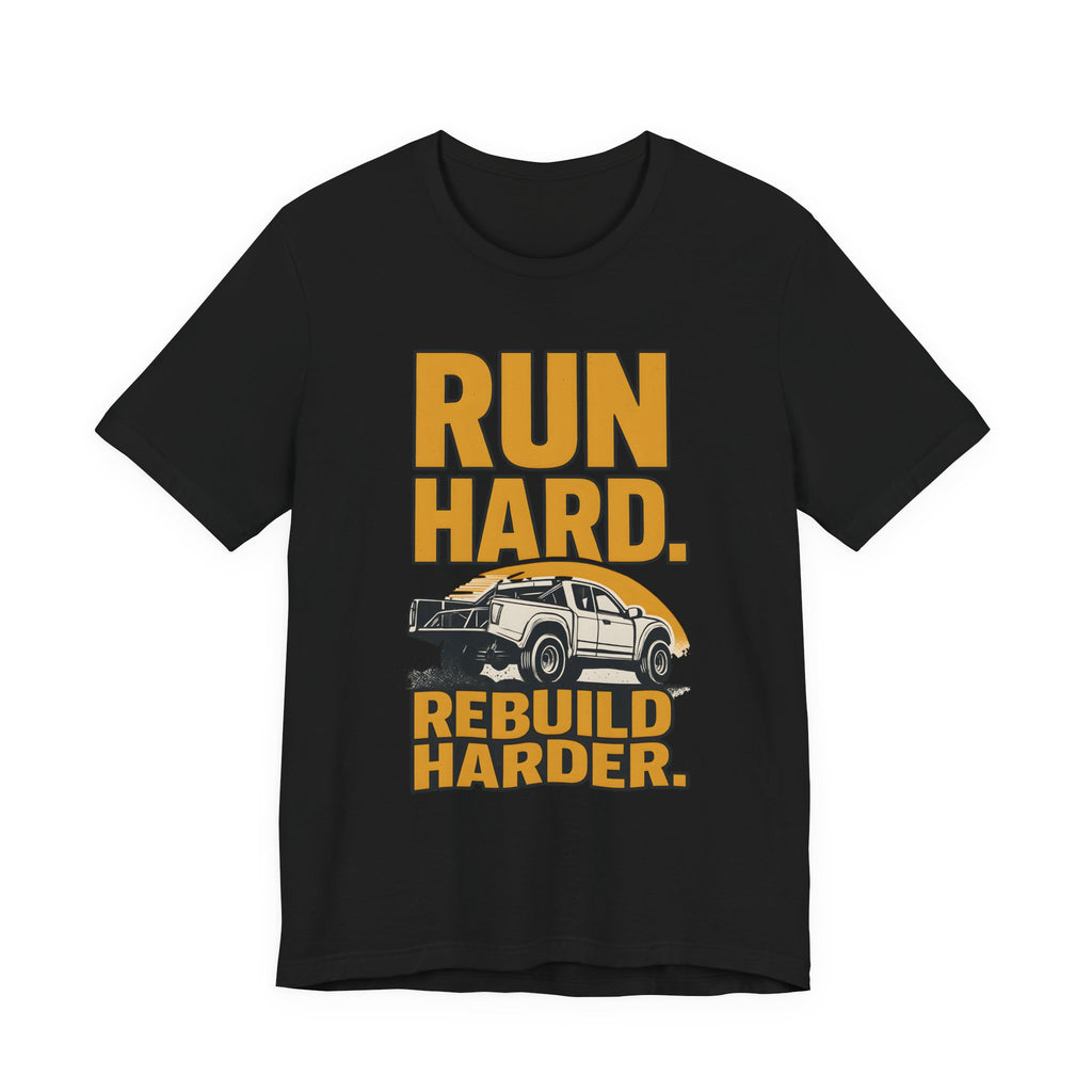 Run Hard, Rebuild Harder T-Shirt