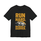 Run Hard, Rebuild Harder T-Shirt
