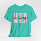 Muddy & Beautiful T-Shirt