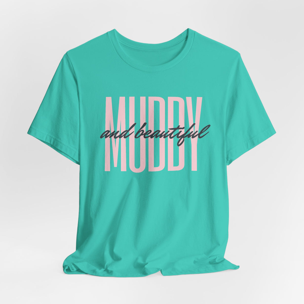 Muddy & Beautiful T-Shirt