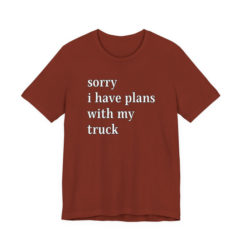 Sorry, I Have Plans With My Truck T-Shirt
