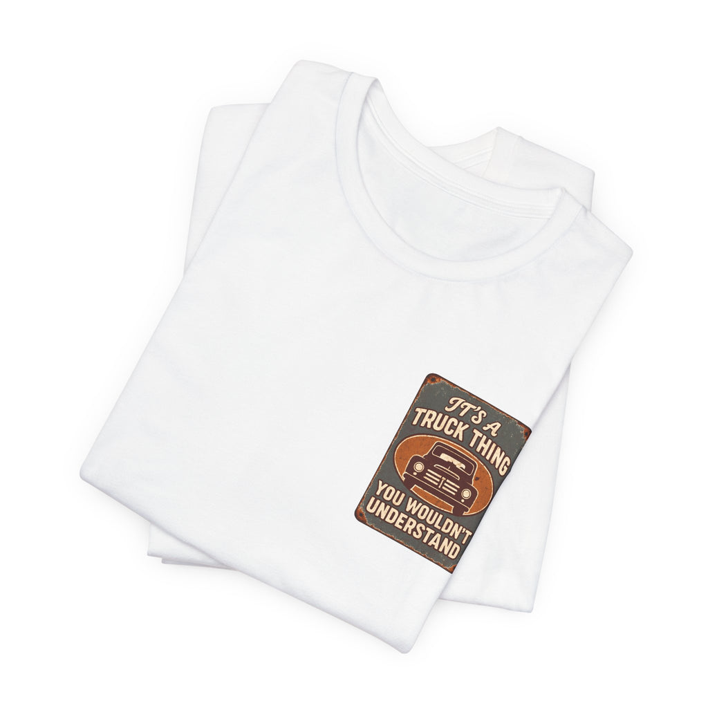 Its A Truck Thing, You Wouldn't Understand T-Shirt