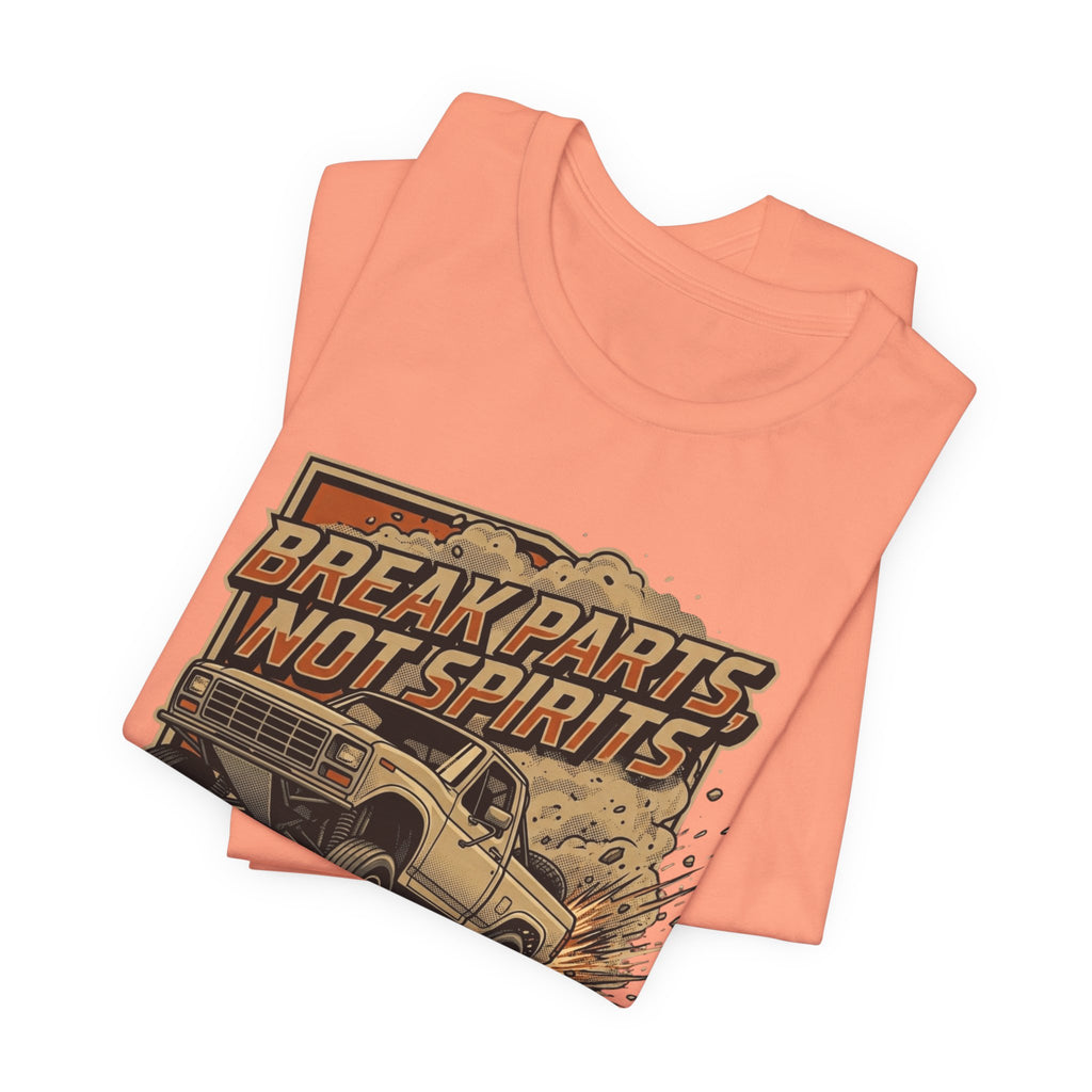 Break Parts, Not Spirits T-Shirt