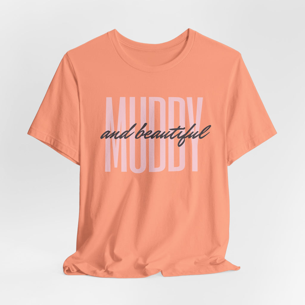 Muddy & Beautiful T-Shirt