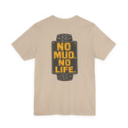 No Mud, No Life T-Shirt