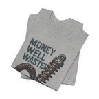 Money Well Wasted T-Shirt