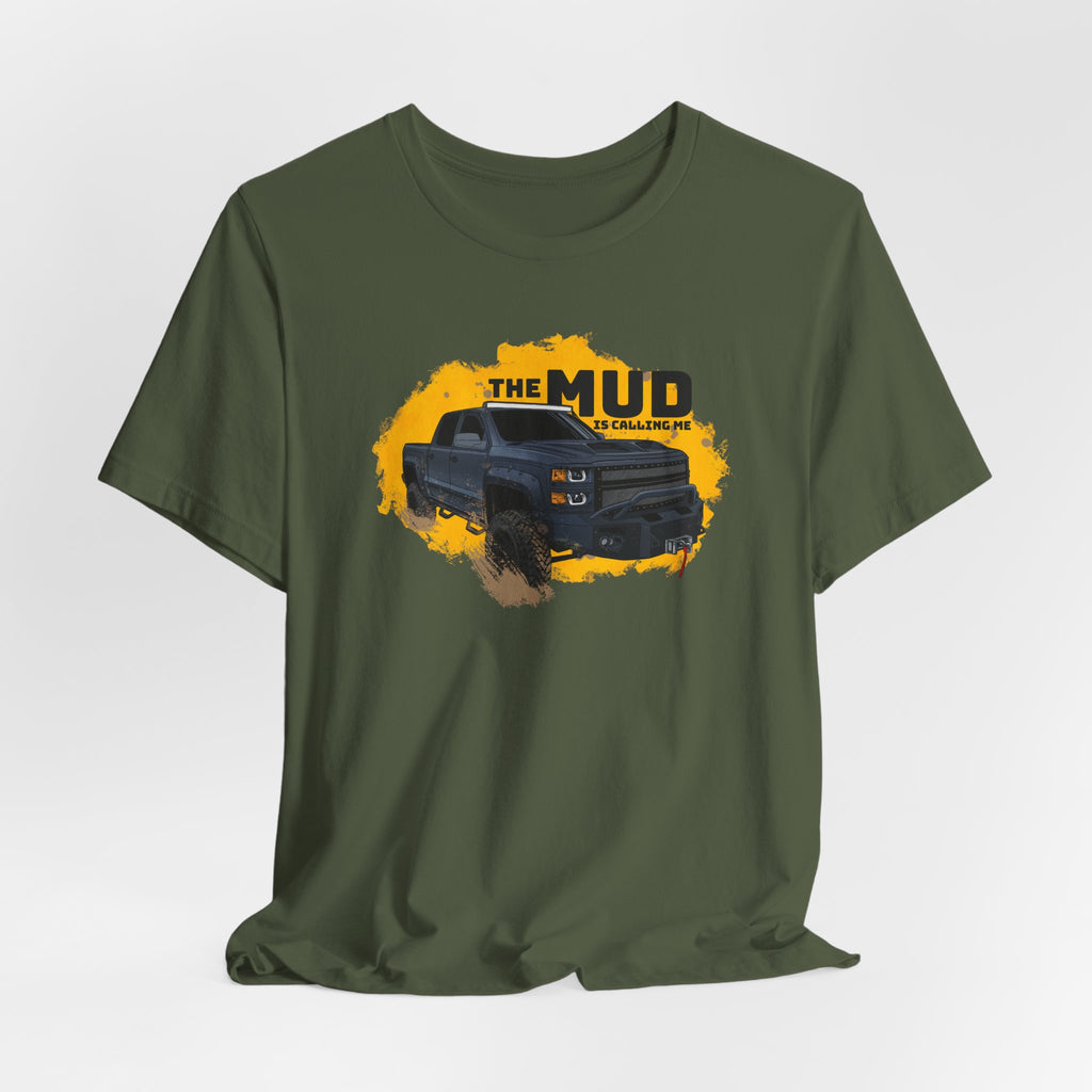 The Mud is Calling Me T-Shirt