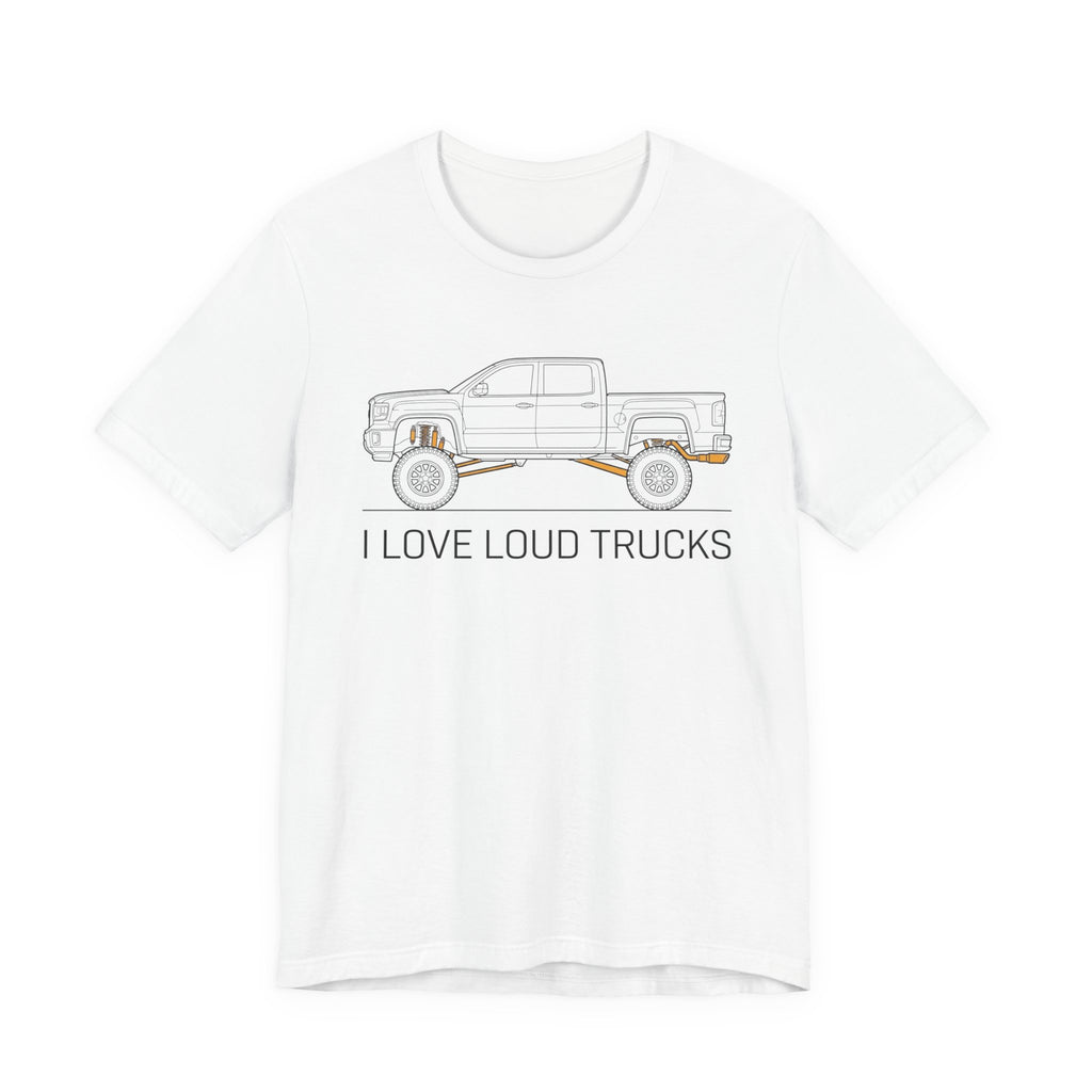I Love Loud Trucks T-Shirt