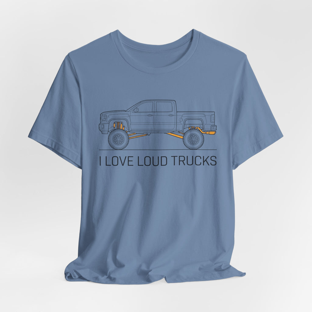 I Love Loud Trucks T-Shirt