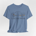 I Love Loud Trucks T-Shirt