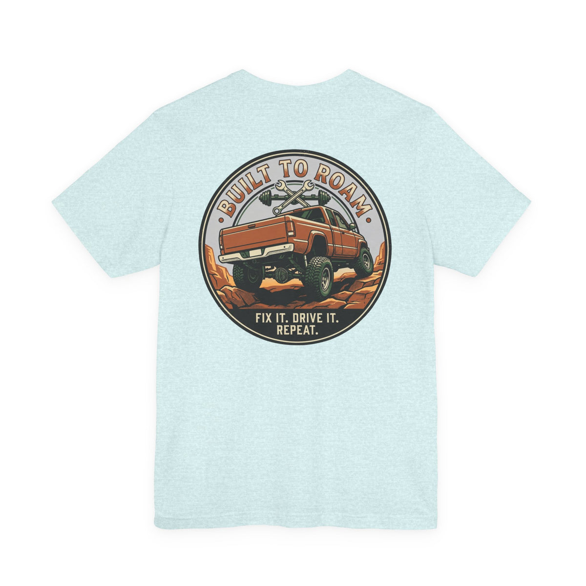Built To Roam, Fix It, Drive It, Repeat T-Shirt