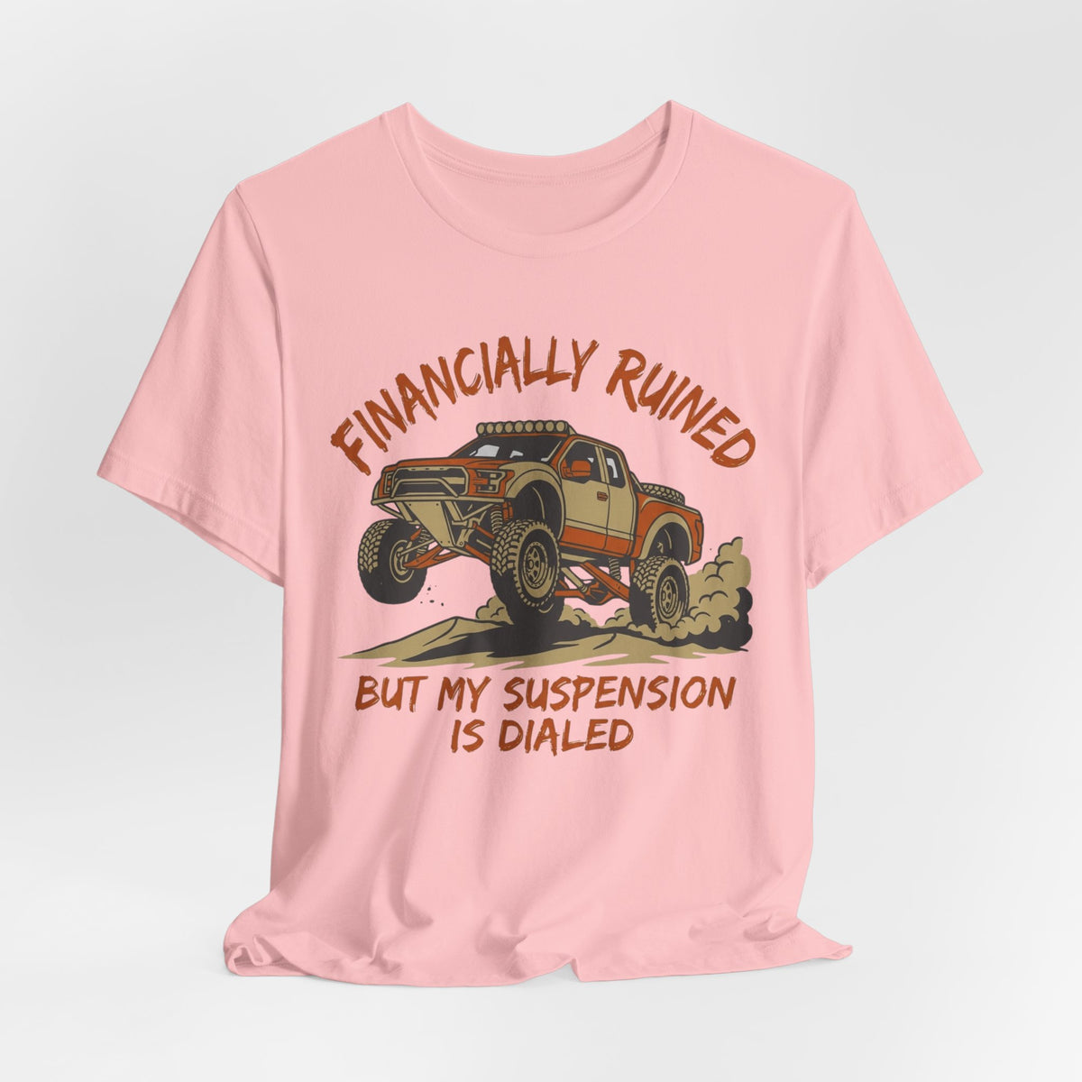 Financially Ruined But My Suspension Is Dialed T-Shirt