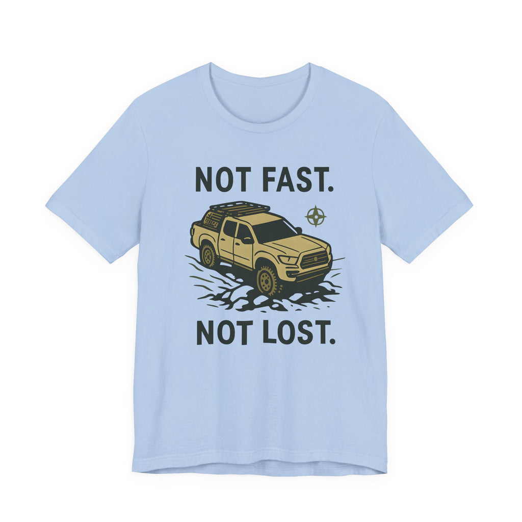 Not Fast Not Lost T-Shirt