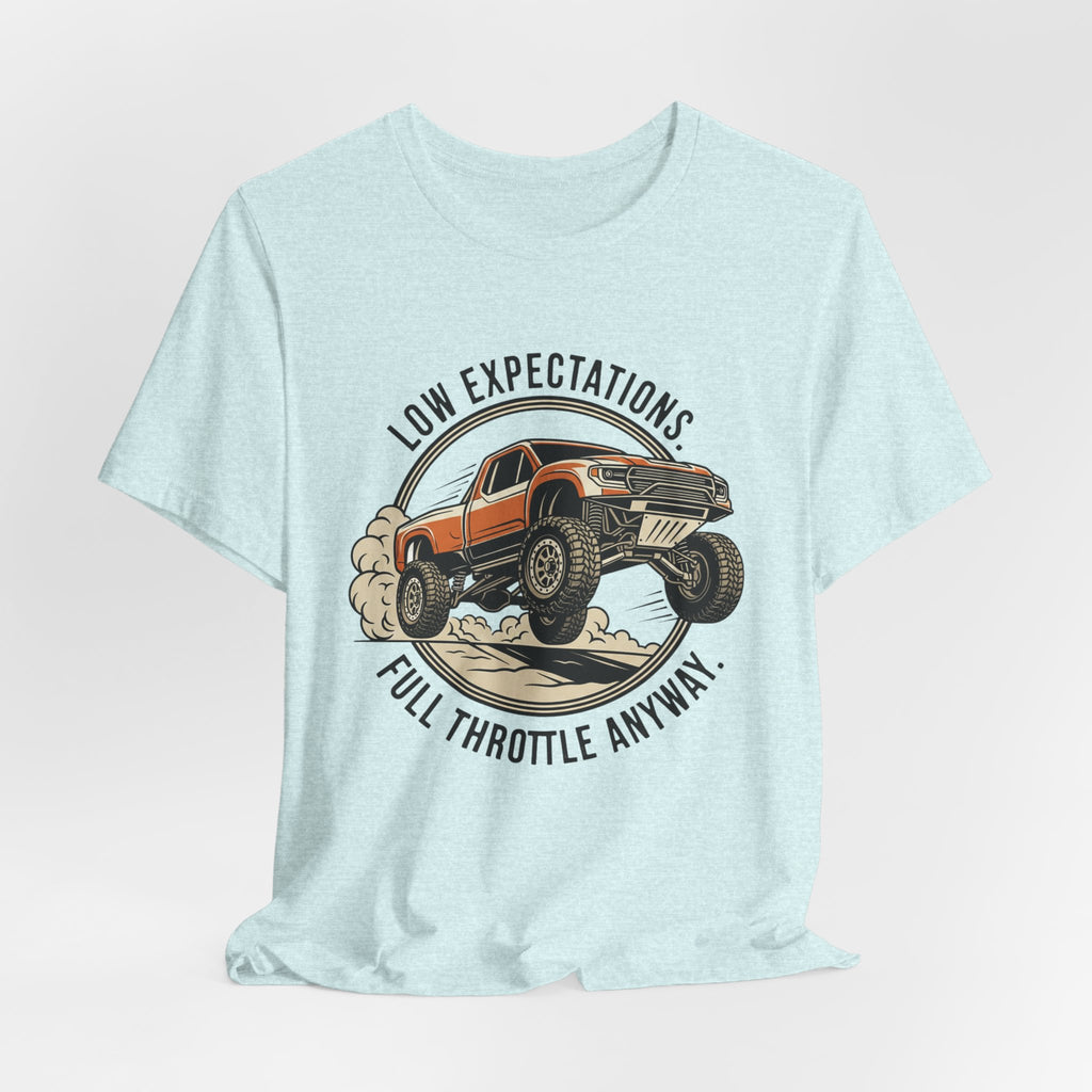 Low Expectations Full Throttle Anyway T-Shirt