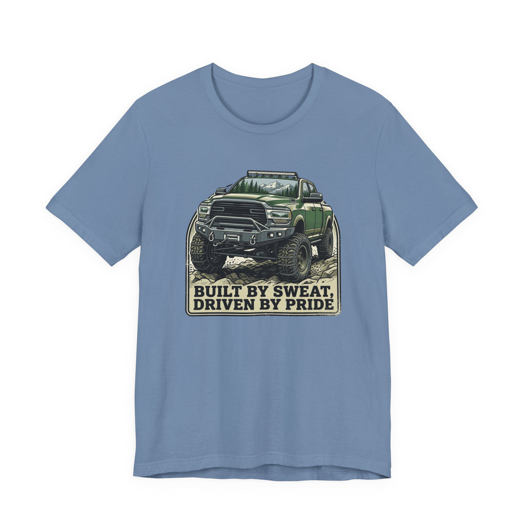 Built On Sweat, Driven On Pride T-Shirt