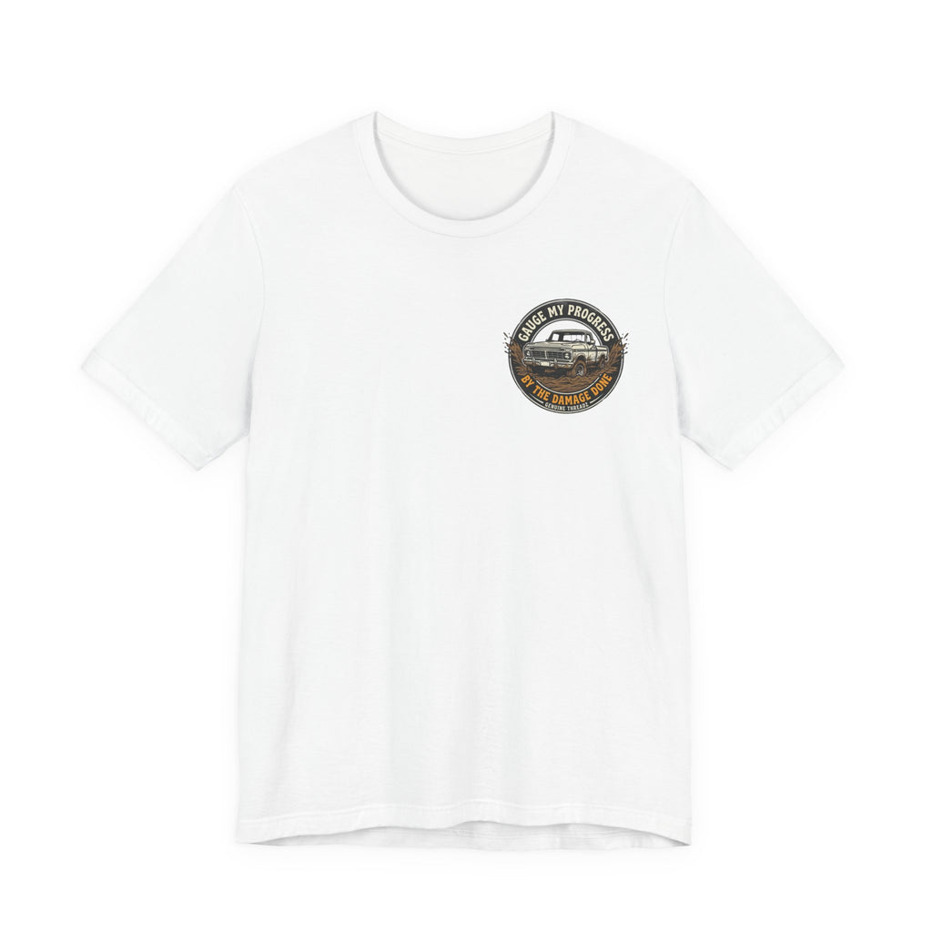 Gauge My Progress By The Damage Done Shirt