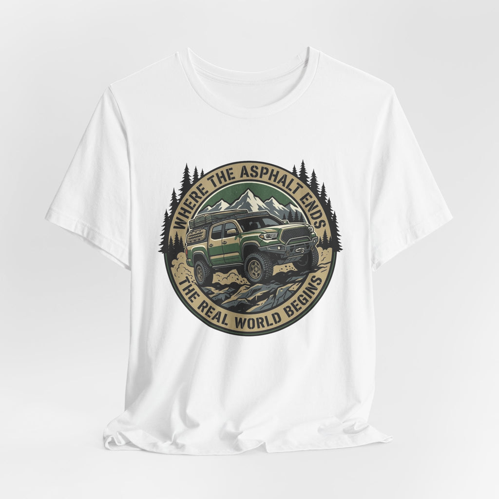 Where The Asphalt Ends, The Real World Begins T-Shirt