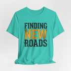 Finding New Roads T-Shirt