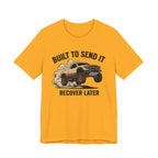 Built To Send It, Recover It Later T-Shirt